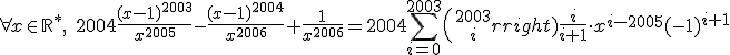 \forall x\in\mathbb{R}^*,\;2004\frac{(x-1)^{2003}}{x^{2005}}-\frac{(x-1)^{2004}}{x^{2006}}+\frac{1}{x^{2006}}=2004\Bigsum_{i=0}^{2003}{2003\choose i}\frac{i}{i+1}\cdot x^{i-2005}(-1)^{i+1}